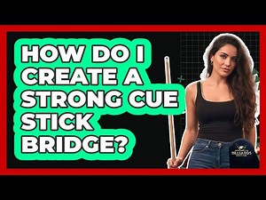 How Do I Create a Strong Cue Stick Bridge?