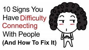 10 Signs You Have Difficulty Connecting With People (And How To Fix It)