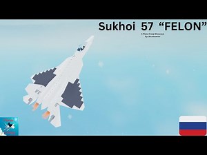 Sukhoi 57 "FELON" | Plane Crazy Showcase