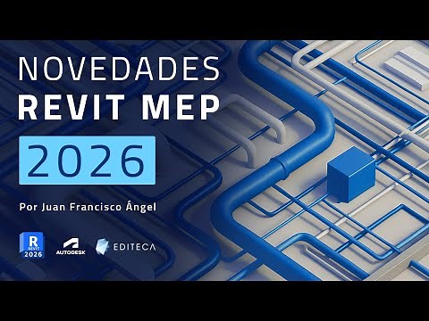 Revit MEP 2026: All the new features explained by Juan Francisco Ángel | Editeca BIM