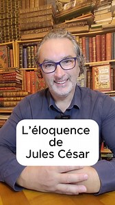 L’éloquence de Jules César | Marc Lefrançois