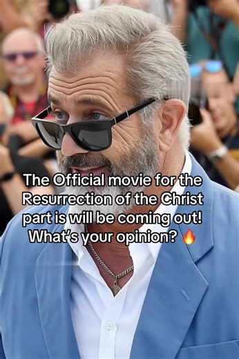 Mel Gibson's Upcoming Resurrection Film: What to Expect