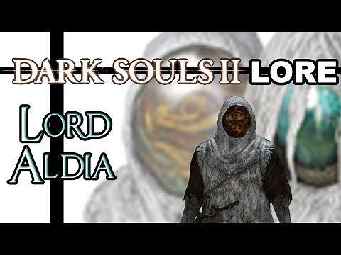 Dark Souls 2 Lore - Lord Aldia