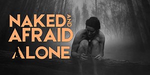Facts You Didn’t Know About “Naked and Afraid”
