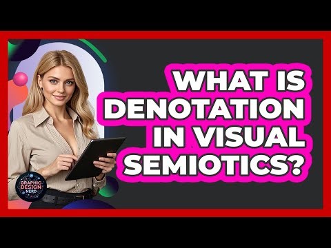 What Is Denotation In Visual Semiotics?
