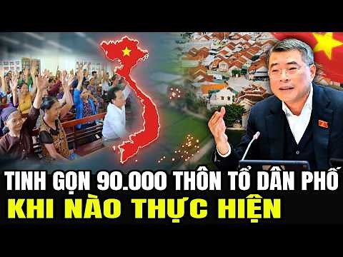 TT Lê Minh Hưng Sáp Nhập 90.000 Thôn, Tổ Dân Phố Cồng Kềnh Tốn Kém | Lịch Sử Quân Sự