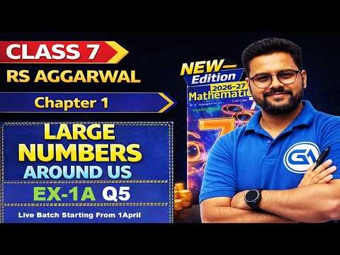 New Edition 🔥|| Class 7 Maths || RS Aggarwal || Chapter 1 Ex 1A Q5 || Large Numbers Around Us