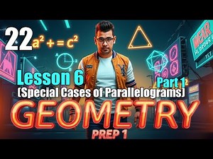 Math Prep 1 | Geometry | Lesson 6 – ( Special Cases of Parallelograms ) - Part 1 | أسهل شرح