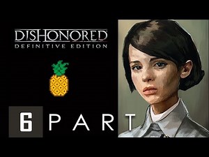 Dishonored: Definitive Edition (VERY HARD/NO HUD/NO KILLS) - Walkthrough Part. 6 - No Commentary