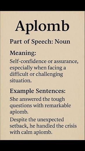 Aplomb (/əˈplɒm/) (Noun): Self-confidence or assurance, especially when facing a difficult or...