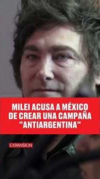 JAVIER MILEI ACCUSES MEXICO OF CREATING AN "ANTI-ARGENTINA CAMPAIGN"