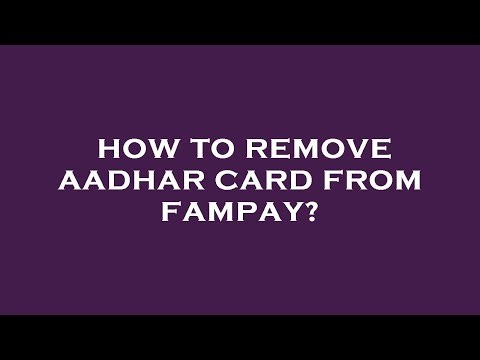 How to remove aadhar card from fampay?