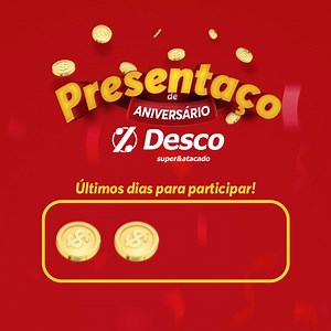 1.1K views · 33 reactions | Últimos dias para você sair ganhando com o Aniversário Desco!  Corra para o Desco mais próximo! ‍♀️ A cada R$200 em compras você ganha um cupom, e se tiver o cartão Desco, as chances duplicam. O que está esperando para participar? Acesse https://aniversariodesco.com.br/ e aproveite! | Desco Atacado | Facebook