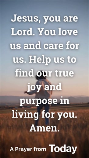 Jesus, you are Lord. You love us and care for us. Help us to find our true joy and purpose in living for you. Amen. 🙏 #prayer #pray #todaydailydevotion #devotions | Today Daily Devotion