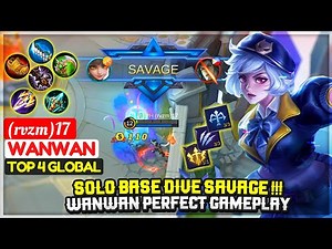 SOLO BASE DIVE SAVAGE !!! Wanwan Perfect Gameplay [ Top 4 Global Wanwan ] (rvzm)17 - Mobile Legends