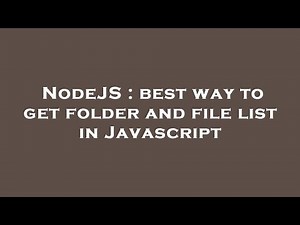 NodeJS : best way to get folder and file list in Javascript