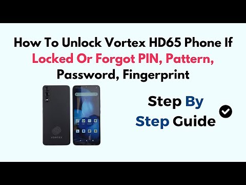 How To Unlock Vortex HD65 Phone If Locked Or Forgot PIN, Pattern, Password, Fingerprint