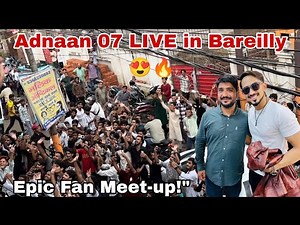 Adnaan 07 Meet-up in Bareilly | Adnaan Sheikh in Bareilly 😍