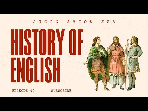 02 | History of English | The Anglo-Saxon Era