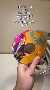 How to cut Willy out the Willy Wonka and the chocolate factory DVD ￼