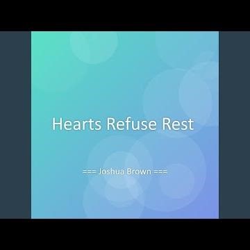 Hearts Refuse Rest