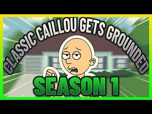 Classic Caillou GETS GROUNDED: Season 1