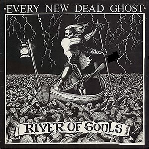 Every New Dead Ghost - River Of Souls