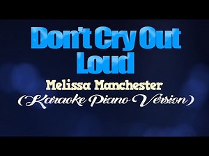DON'T CRY OUT LOUD - Melissa Manchester (KARAOKE PIANO VERSION)