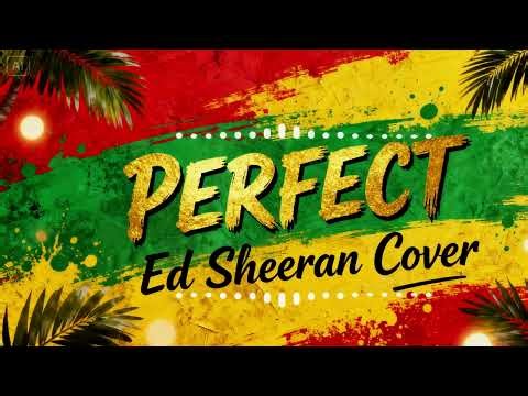 Perfect Reggae Cover | Ed Sheeran Song Reimagined in Reggae