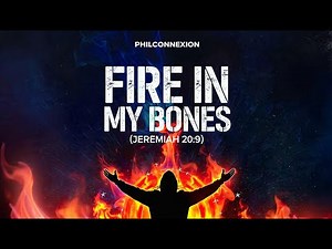 Fire In My Bones (Jeremiah 20:9)