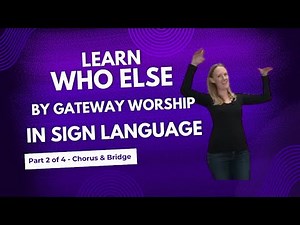 Learn Who Else By Gateway Worship (Part 2 of 4 in Step by Step ASL tutorial - Chorus & Bridge)
