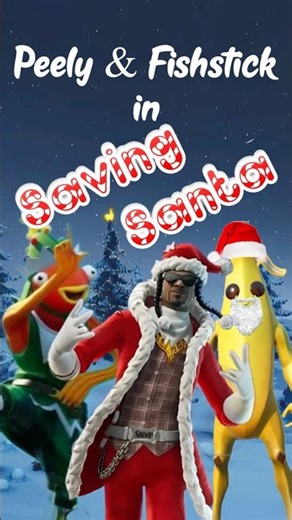 Saving Santa 🎅 The Peely & Fishstick Show 🍌🐠 Fortnite Parody 🎏 Part 7