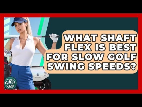 What Shaft Flex Is Best For Slow Golf Swing Speeds? - Your Golf Gear Insider