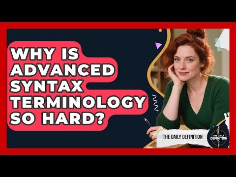 Why Is Advanced Syntax Terminology So Hard? - The Daily Definition