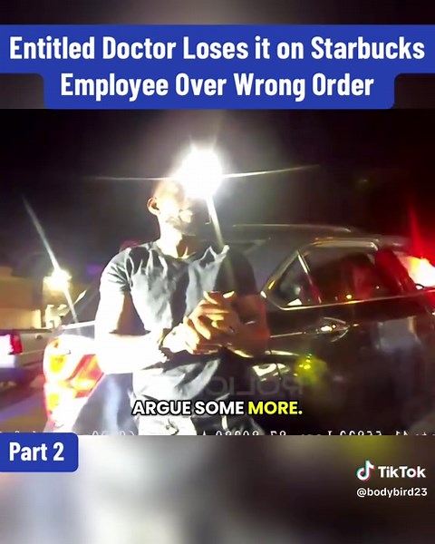 Entitled Doctor Loses it on Starbucks Employee Over Wrong Order. #cops #police #bodycam