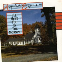 Appalachian Express - I'll Meet You In The Morning