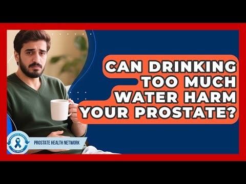 Can Drinking Too Much Water Harm Your Prostate? - Prostate Health Network