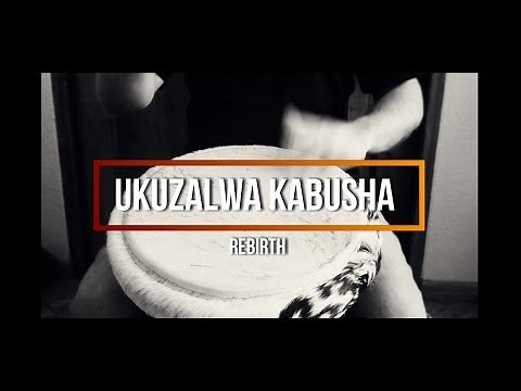 Djembê patterns for beginners : Ukuzalwa kabusha