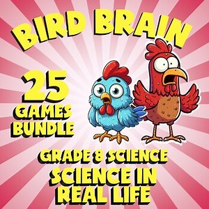 25 BIRD BRAIN Science Games - Science in Real Life - Grade 8 Review Activity