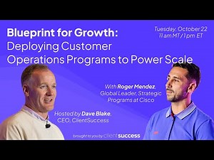 ClientSuccess Webinar: Customer Success Ops Secrets for Accelerating Business Growth w/ Roger Mendez
