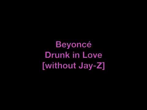 Beyoncé - Drunk in Love [without Jay-Z]