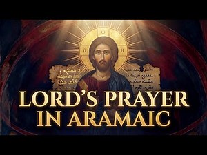 The Lord’s Prayer in Aramaic (Abun d’bashmayo) – Ancient Christian Chant