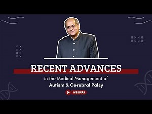 Recent Advances in The Medical Management of Autism & Cerebral Palsy