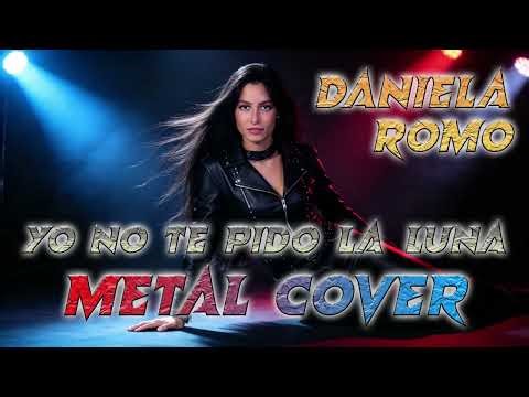 Daniela Romo - Yo No Te Pido La Luna (Metal Cover) | Power Metal Version