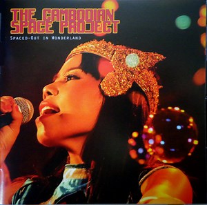 The Cambodian Space Project - Spaced-Out In Wonderland