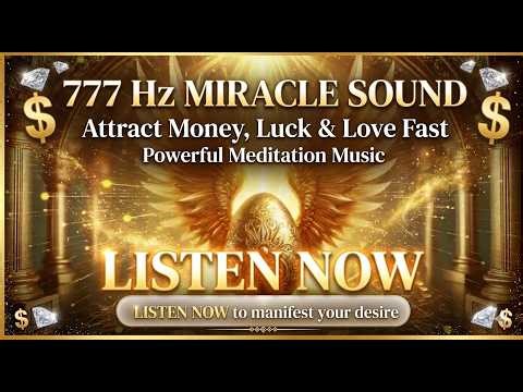 777 Hz GOLD Miracle Sound 💫 Attract Money, Luck Powerful Meditation Music