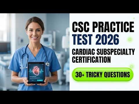 2026 CSC Practice Test: Master Your Cardiac Subspecialty Certification Exam with Confidence