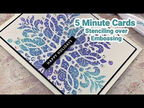 Stenciling over Embossing - 5 Minute Cards