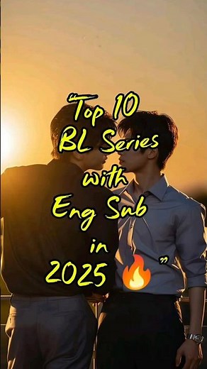 “Top 10 BL Series with Eng Sub in 2025 🔥”#trendingnow#viralvideo#youtubeshorts#viral#edit#reels#yt