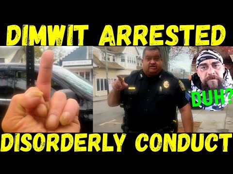 Dimwit Arrested For Disorderly Conduct!